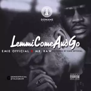 Emie - “Lemmi Come & Go” ft. Mr. Raw